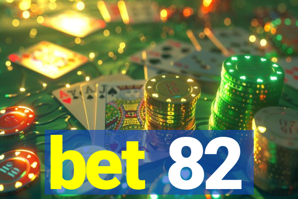 bet 82